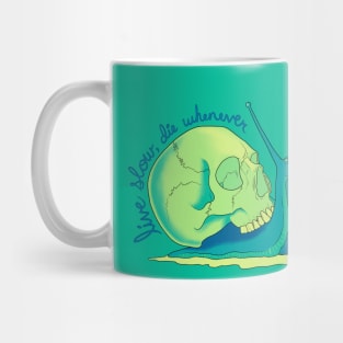 Live Slow Die Whenever Mug